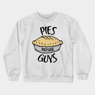 Pies Before Guys Crewneck Sweatshirt